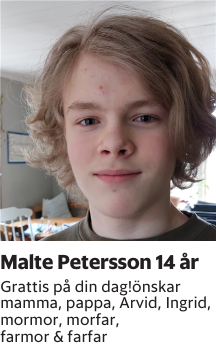 Grattis på din dag!önskar mamma, pappa, Arvid, Ingrid, mormor, morfar, farmor & farfar
Blekinge läns Tidning

Publiceringsdag: 20250304
Uppdaterad: 2025-02-28 08:19:01
