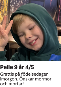 Grattis på födelsedagen imorgon. Önskar mormor och morfar!
Blekinge läns Tidning

Publiceringsdag: 20250503
Uppdaterad: 2025-04-14 08:41:08
