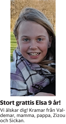 Vi älskar dig! Kramar från Valdemar, mamma, pappa, Zizou och Sickan.
Blekinge läns Tidning

Publiceringsdag: 20250429
Uppdaterad: 2025-04-23 08:24:02