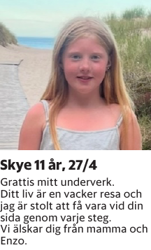Grattis mitt underverk.Ditt liv är en vacker resa och jag är stolt att få vara vid din sida genom varje steg.Vi älskar dig från mamma och Enzo. 
Blekinge läns Tidning

Publiceringsdag: 20250502
Uppdaterad: 2025-04-25 07:52:07