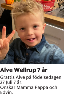 Grattis Alve på födelsedagen 27 Juli 7 år.Önskar Mamma Pappa och Edvin.
Barometern-Ot

Publiceringsdag: 20250726
Uppdaterad: 2025-07-21 09:26:21