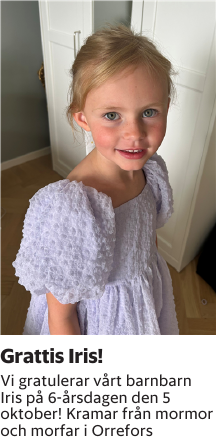 Vi gratulerar vårt barnbarn Iris på 6-årsdagen den 5 oktober! Kramar från mormor och morfar i Orrefors
Barometern-Ot

Publiceringsdag: 20251004
Uppdaterad: 2025-08-25 07:36:12
