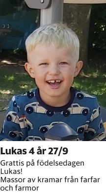 Grattis på födelsedagen Lukas!Massor av kramar från farfar och farmor
Barometern-Ot

Publiceringsdag: 20250927
Uppdaterad: 2025-09-23 10:04:37