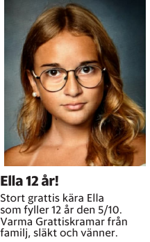 Stort grattis kära Ella som fyller 12 år den 5/10. Varma Grattiskramar från familj, släkt och vänner.
Barometern-Ot

Publiceringsdag: 20251007
Uppdaterad: 2025-10-03 13:26:10