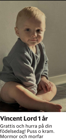 Grattis och hurra på din födelsedag! Puss o kram. Mormor och morfar
Blekinge läns Tidning

Publiceringsdag: 20251105
Uppdaterad: 2025-10-27 08:22:32