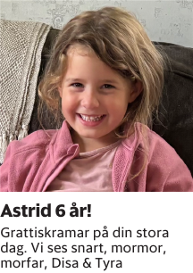 Grattiskramar på din stora dag. Vi ses snart, mormor, morfar, Disa & Tyra
Borås Tidning

Publiceringsdag: 20260302
Uppdaterad: 2026-02-23 09:59:47
