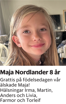 Grattis på födelsedagen vår älskade Maja!Hälsningar Irma, Martin, Anders och Livia, Farmor och Torleif
Borås Tidning

Publiceringsdag: 20260302
Uppdaterad: 2026-02-24 08:20:12
