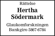 Rättelse
Hertha
Södermark
Glaukomforskningen
Bankgiro 58676784
