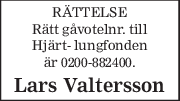 RÄTTELSE 
Rätt gåvotelnr. till 
Hjärt- lungfonden 
är 0200-882400. 
Lars Valtersson 
