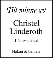 Christel
Linderoth
1 år av saknad
Håkan & barnen 
