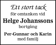 Ett stort tack
för omtanken vid
Helge Johanssons
bortgång
PerGunnar och Karin
med familj
