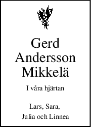 Gerd
Andersson
Mikkelä
I våra hjärtan
Lars, Sara, 
Julia och Linnea
