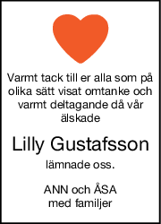 Varmt tack till er alla som på
olika sätt visat omtanke och
varmt deltagande då vår
älskade
Lilly Gustafsson
lämnade oss.
ANN och ÅSA
med familjer
