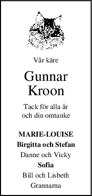 Vår käre
Gunnar
Kroon
Tack för alla år
och din omtanke
MARIE-LOUISE
Birgitta och Stefan
Danne och Vicky
Sofia
Bill och Lisbeth
Grannarna
